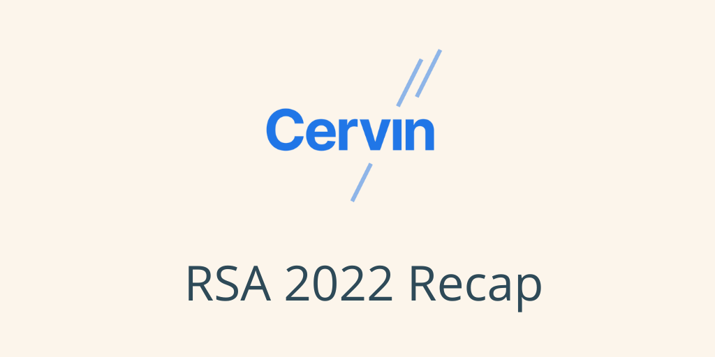 Cervin's RSA 2022 Recap