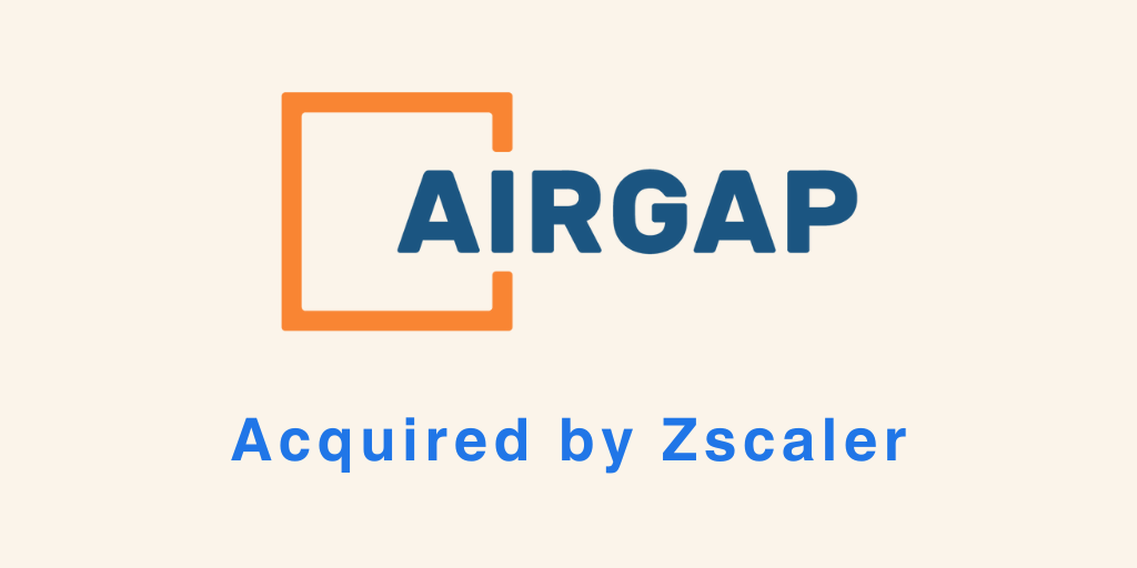 Airgap Networks Acquired by Zscaler